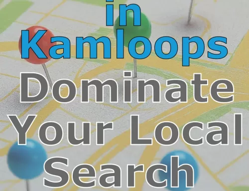 Local SEO Kamloops: Dominate Your Local Search Results