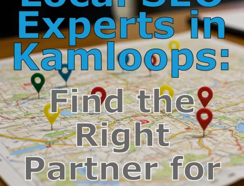 Local SEO Experts in Kamloops: Find the Right Partner for Your Success