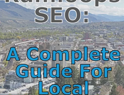 Kamloops SEO: A Complete Guide for Local Businesses