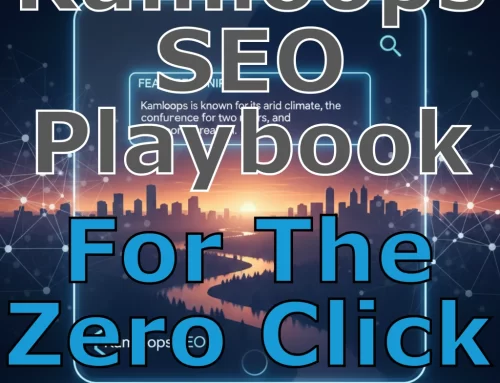 The Kamloops SEO Playbook for the Zero-Click Era: Dominating Answer Blocks and Featured Snippets
